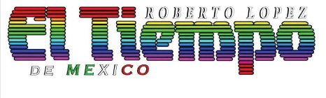 ROBERTO LOPEZ EL TIEMPO DE MEXICO