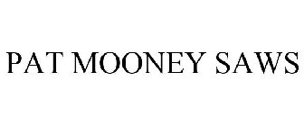 PAT MOONEY SAWS