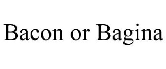 BACON OR BAGINA