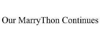 OUR MARRYTHON CONTINUES