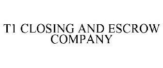 T1 CLOSING AND ESCROW COMPANY