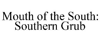 MOUTH OF THE SOUTH SOUTHERN GRUB