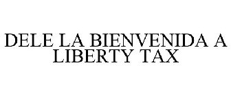 DELE LA BIENVENIDA A LIBERTY TAX