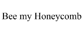 BEE MY HONEYCOMB