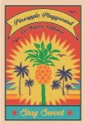 PINEAPPLE PLAYGROUND LOS ANGELES, CALIFORNIA STAY SWEET