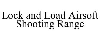 LOCK AND LOAD AIRSOFT SHOOTING RANGE