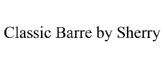 CLASSIC BARRE BY SHERRY