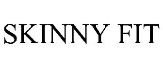 SKINNY FIT