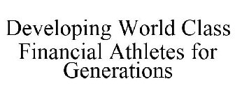 DEVELOPING WORLD CLASS FINANCIAL ATHLETES FOR GENERATIONS