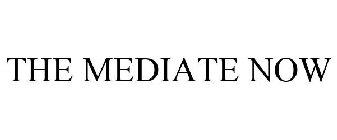 THE MEDIATE NOW