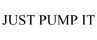 JUST PUMP IT