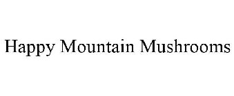 HAPPY MOUNTAIN MUSHROOMS