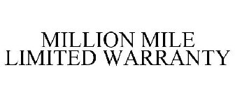 MILLION MILE LIMITED WARRANTY