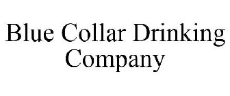BLUE COLLAR DRINKING COMPANY