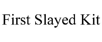 FIRST SLAYED KIT