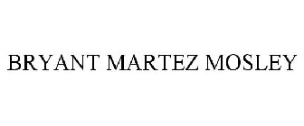 BRYANT MARTEZ MOSLEY