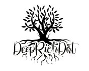 DEEP RICH DIRT