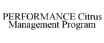 PERFORMANCE CITRUS MANAGEMENT PROGRAM