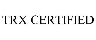 TRX CERTIFIED