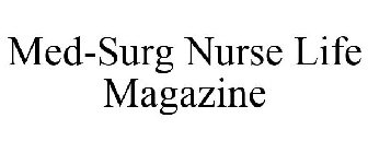 MED-SURG NURSE LIFE MAGAZINE