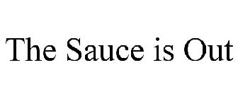 THE SAUCE IS OUT