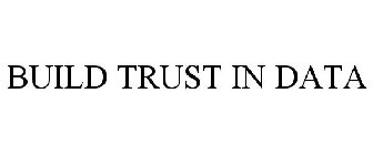 BUILD TRUST IN DATA