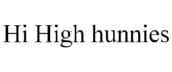 HI HIGH HUNNIES