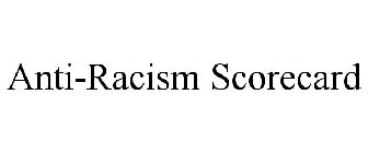ANTI-RACISM SCORECARD