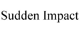 SUDDEN IMPACT