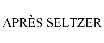 APRÈS SELTZER