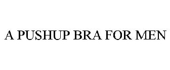 A PUSHUP BRA FOR MEN