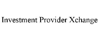 INVESTMENT PROVIDER XCHANGE