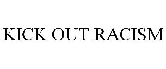 KICK OUT RACISM