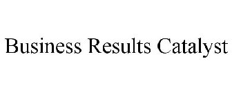 BUSINESS RESULTS CATALYST