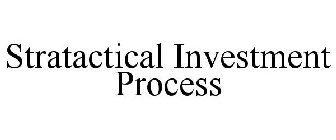 STRATACTICAL INVESTMENT PROCESS