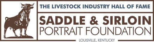 THE LIVESTOCK INDUSTRY HALL OF FAME SADDLE & SIRLOIN PORTRAIT FOUNDATION LOUISVILLE, KENTUCKY