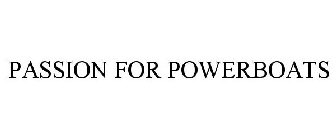 PASSION FOR POWERBOATS