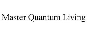 MASTER QUANTUM LIVING