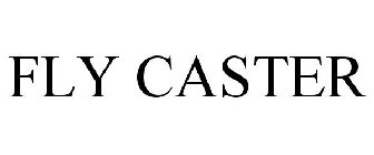 FLY CASTER
