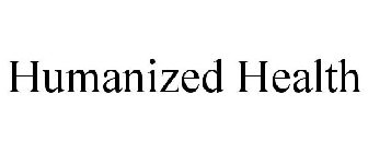 HUMANIZED HEALTH