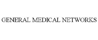 GENERAL MEDICAL NETWORKS