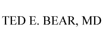 TED E. BEAR, MD