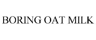 BORING OAT MILK