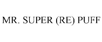 MR. SUPER (RE) PUFF