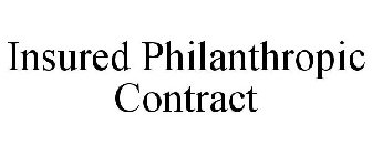 INSURED PHILANTHROPIC CONTRACT