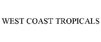 WEST COAST TROPICALS