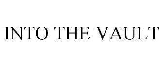 INTO THE VAULT