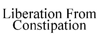 LIBERATION FROM CONSTIPATION