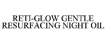 RETI-GLOW GENTLE RESURFACING NIGHT OIL