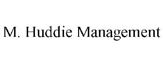 M. HUDDIE MANAGEMENT